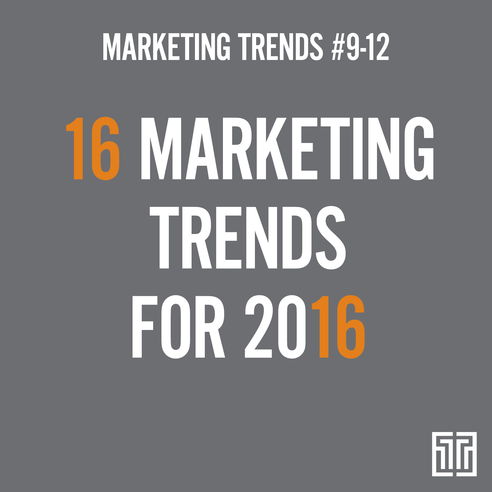 16 Marketing Trends for 2016: Trends 9-12