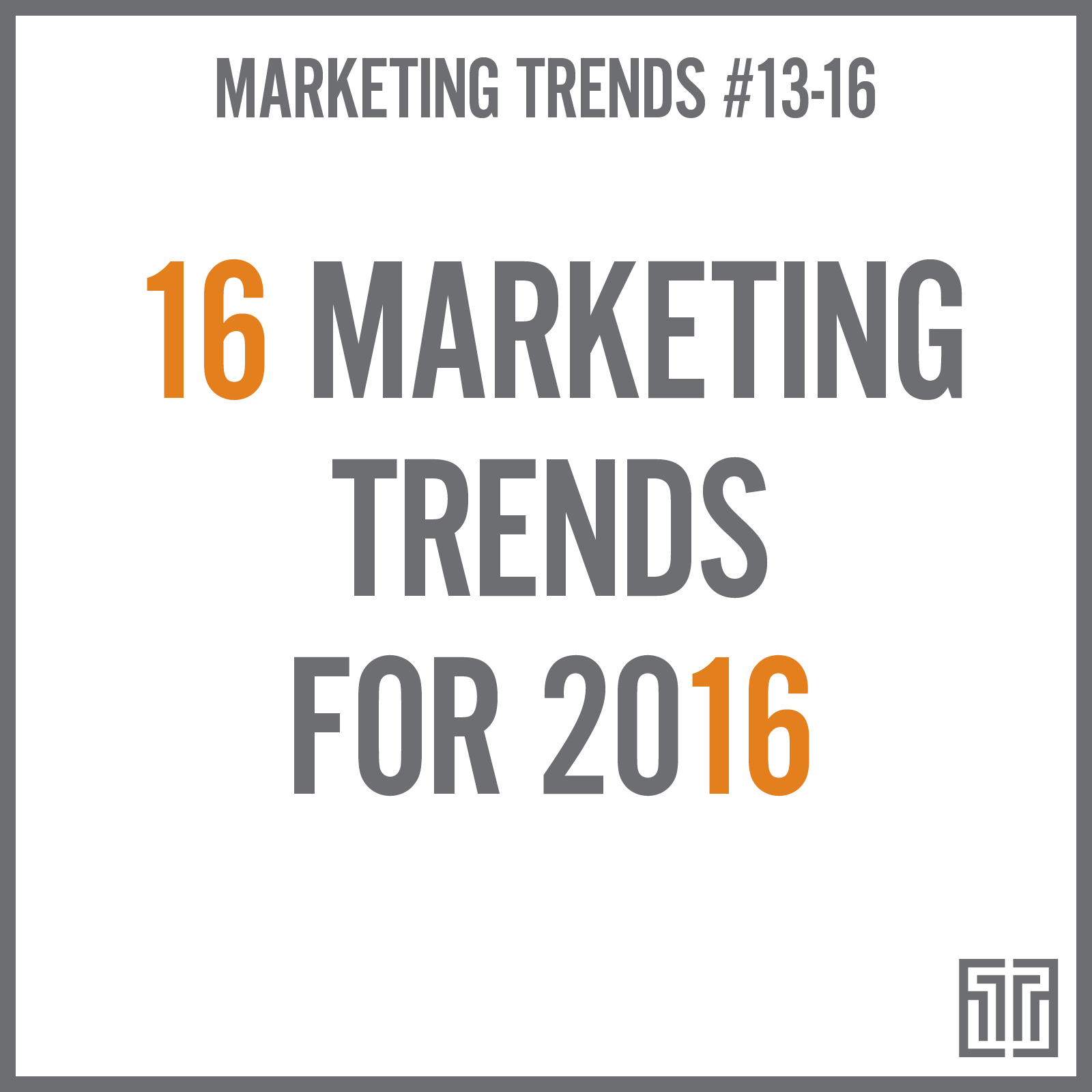 16 Marketing Trends for 2016: Trends 13-16