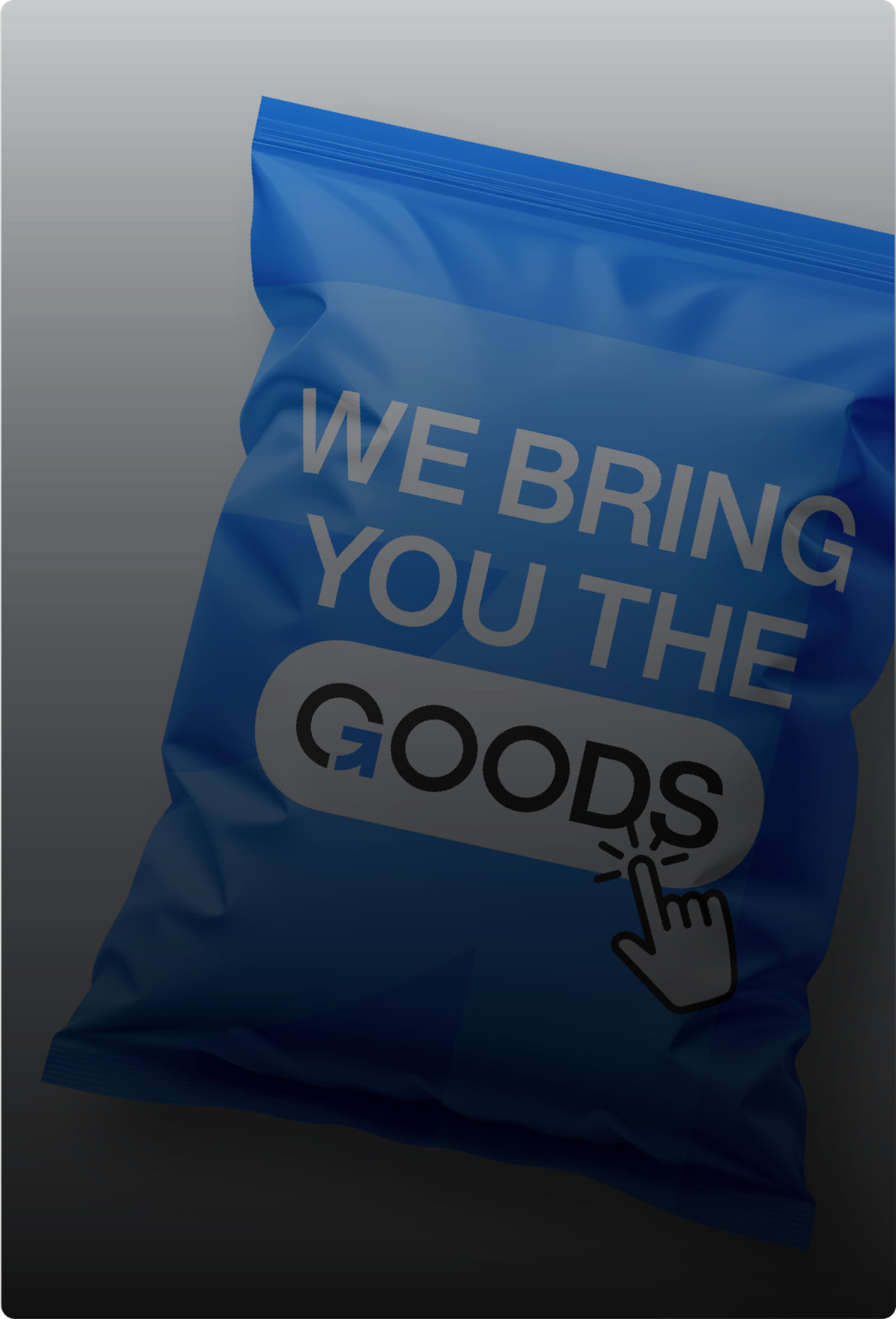 A royal blue foil snack bag crimped at top and bottom, tilted toward the right against a studio backdrop that fades from pale grey to black, printed with the words WE BRING YOU THE GOODS and a white cursor clicking the last letter.