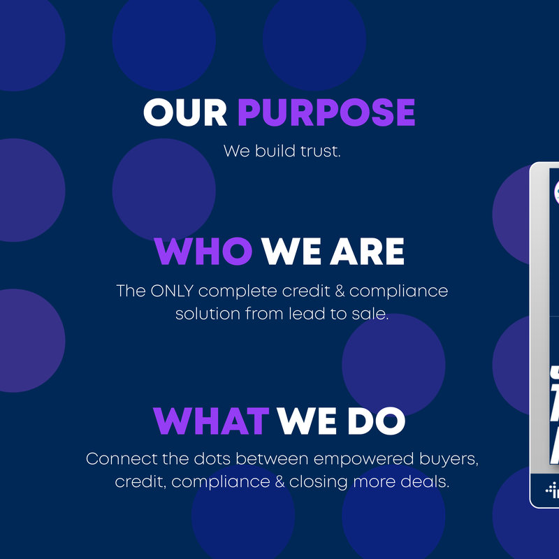 Purpose card: we build trust, the only complete credit and compliance solution from lead to sale, connecting the dots between empowered buyers, credit, compliance and closing more deals